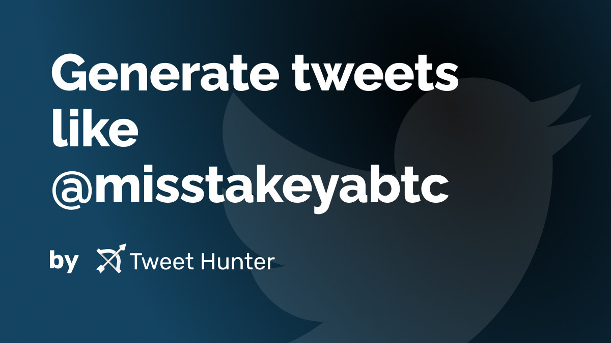 Generate Tweets like @misstakeyabtc with AI